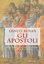 apostoli. Agli albori del cristianesimo: verità e leggenda
