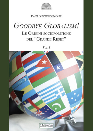 Goodbye globalism! Le origini sociopolitiche del «Grande Reset»