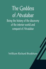 Goddess of Atvatabar; Being the history of the discovery of the interior world and conquest of Atvatabar