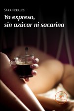 Yo expreso, sin azúcar ni sacarina