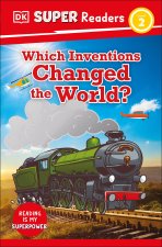 DK Super Readers Level 2 Which Inventions Changed the World