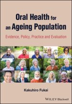 Oral Health for an Ageing Population: Evidence, Po licy, Practice and Evaluation