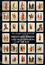 Major Lovett's Military Dress and Field Uniforms of the Raj