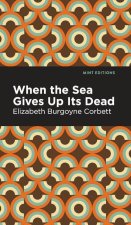 When the Sea Gives Up Its Dead: A Thrilling Detective Story