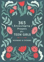 365 Encouraging Prayers for Teen Girls: Morning & Evening