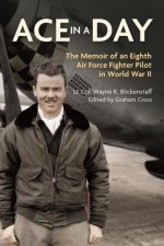Ace in a Day: The Memoir of an Eighth Air Force Fighter Pilot in World War II