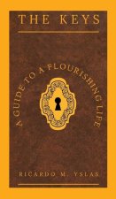 The Keys: A Guide To A Flourishing Life
