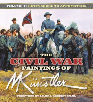 The Civil War Paintings of Mort Künstler Volume 4