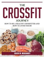 The Crossfit Journey: How to Be a Healthy Crossfitter and How to Avoid Injury