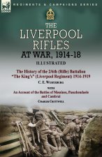 The Liverpool Rifles at War, 1914-18-The History of the 2/6th (Rifle) Battalion 