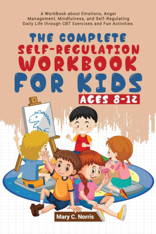 Complete Self-Regulation Workbook for Kids (8-12)
