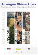 Atlas Auvergne Rhône-Alpes - Géographie physique, humaine et urbaine - Tome 1