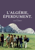 L'Algerie, eperdument.