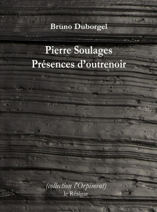 Pierre Soulages - Présences d'outrenoir