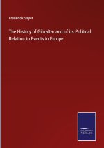 History of Gibraltar and of its Political Relation to Events in Europe