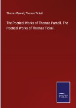 Poetical Works of Thomas Parnell. The Poetical Works of Thomas Tickell.