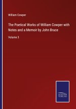 Poetical Works of William Cowper with Notes and a Memoir by John Bruce