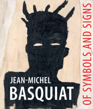 Jean-Michel Basquiat. Of Symbols and Signs