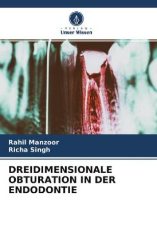 DREIDIMENSIONALE OBTURATION IN DER ENDODONTIE