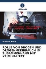 ROLLE VON DROGEN UND DROGENMISSBRAUCH IM ZUSAMMENHANG MIT KRIMINALITÄT.