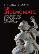 indemoniate. 1879: sfida tra Stato, scienza e Chiesa a Verzegnis