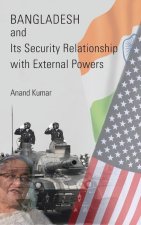 Bangladesh and Its Security Relationship with External Powers