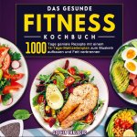 Das gesunde Fitness Kochbuch