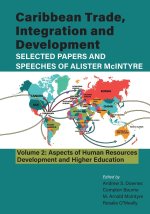Caribbean Trade, Integration and Development - Selected Papers and Speeches of Alister McIntyre (Vol. 2)