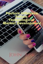 Factors Influence Future Technological Market Development