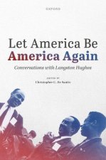 Let America Be America Again Conversations with Langston Hughes (Hardback)