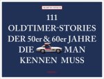 111 Oldtimer-Stories der 50er und 60er Jahre, die man kennen muss