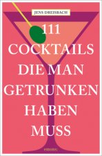 111 Cocktails, die man getrunken haben muss