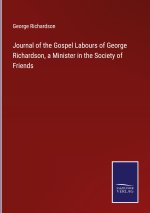 Journal of the Gospel Labours of George Richardson, a Minister in the Society of Friends