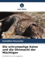 Die schrumpelige Katze und die Ohnmacht der Mächtigen