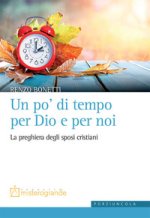 po' di tempo per Dio e per noi. La preghiera degli sposi cristiani