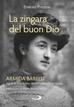 zingara del buon Dio. Armida Barelli, storia di una donna che ha cambiato un'epoca