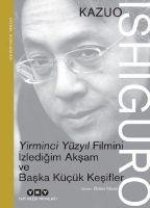 Yirminci Yüzyil Filmini Izledigim Aksam ve Baska Kücük Kesifler
