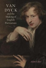 Van Dyck and the Making of English Portraiture