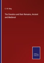 Gnostics and their Remains, Ancient and Medieval