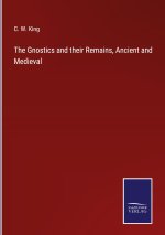 Gnostics and their Remains, Ancient and Medieval