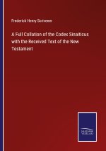 Full Collation of the Codex Sinaiticus with the Received Text of the New Testament