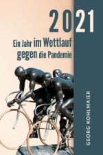 2021 - Ein Jahr im Wettlauf gegen die Pandemie