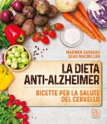 dieta anti-Alzheimer. Ricette per la salute del cervello