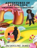 Adventures of Laydin-locs Grandma gets Kidnapped Volume 1