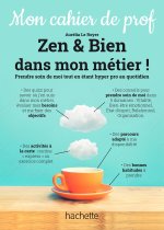 Zen & bien dans mon métier ! - Mon cahier de prof - Ed. 2022