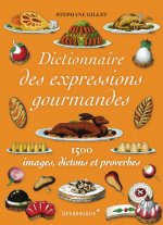 Dictionnaire des expressions gourmandes - 1500 expressions g