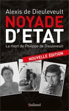 NOYADE D'ETAT - La mort de Philippe de Dieuleveult