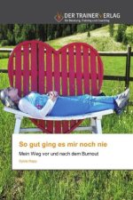 So gut ging es mir noch nie