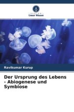 Der Ursprung des Lebens - Abiogenese und Symbiose
