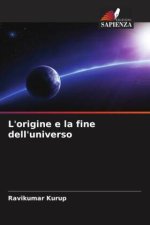 L'origine e la fine dell'universo